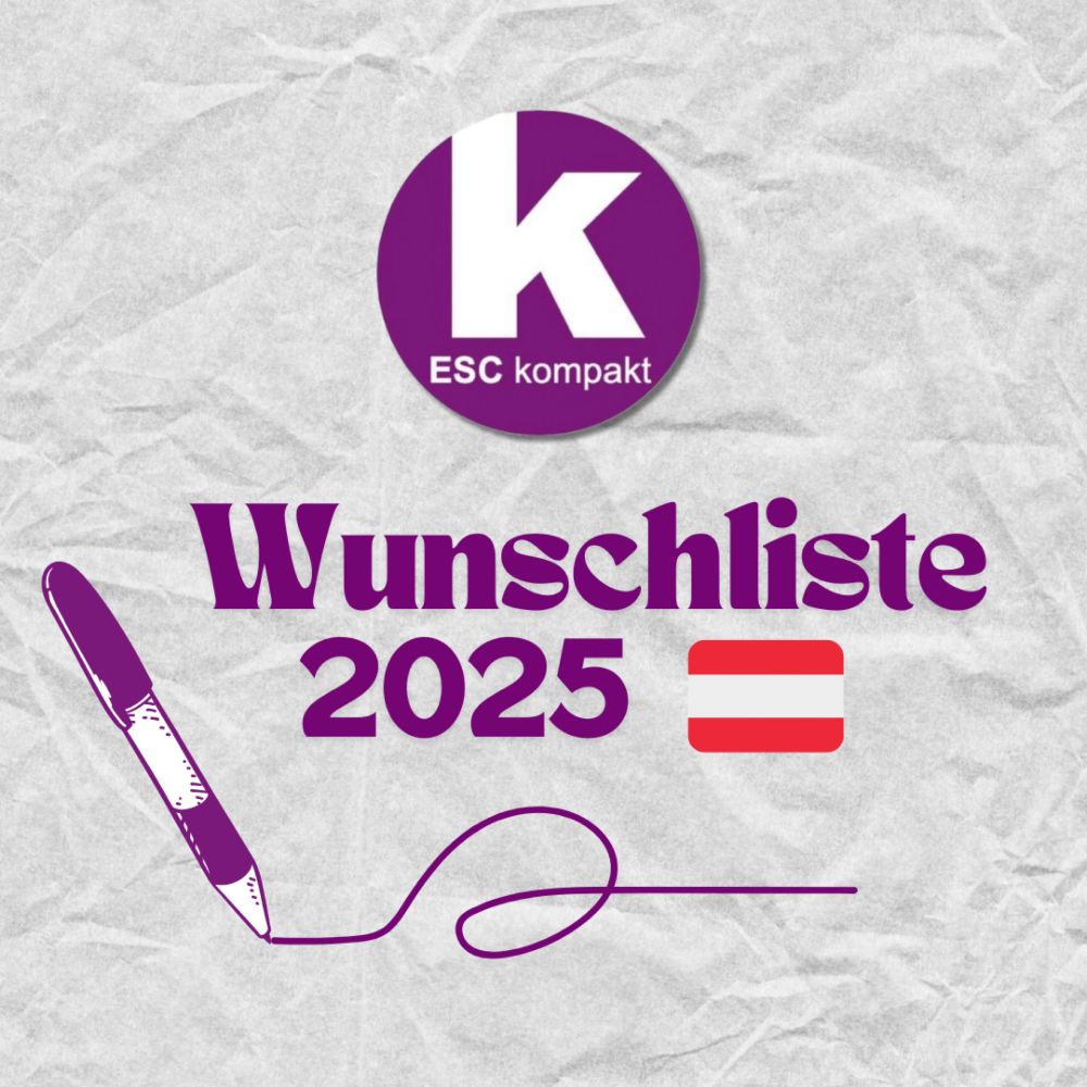 ESC kompakt Wunschliste 2025: Jetzt über Eure Wunsch-Acts für Österreich abstimmen - ESC kompakt