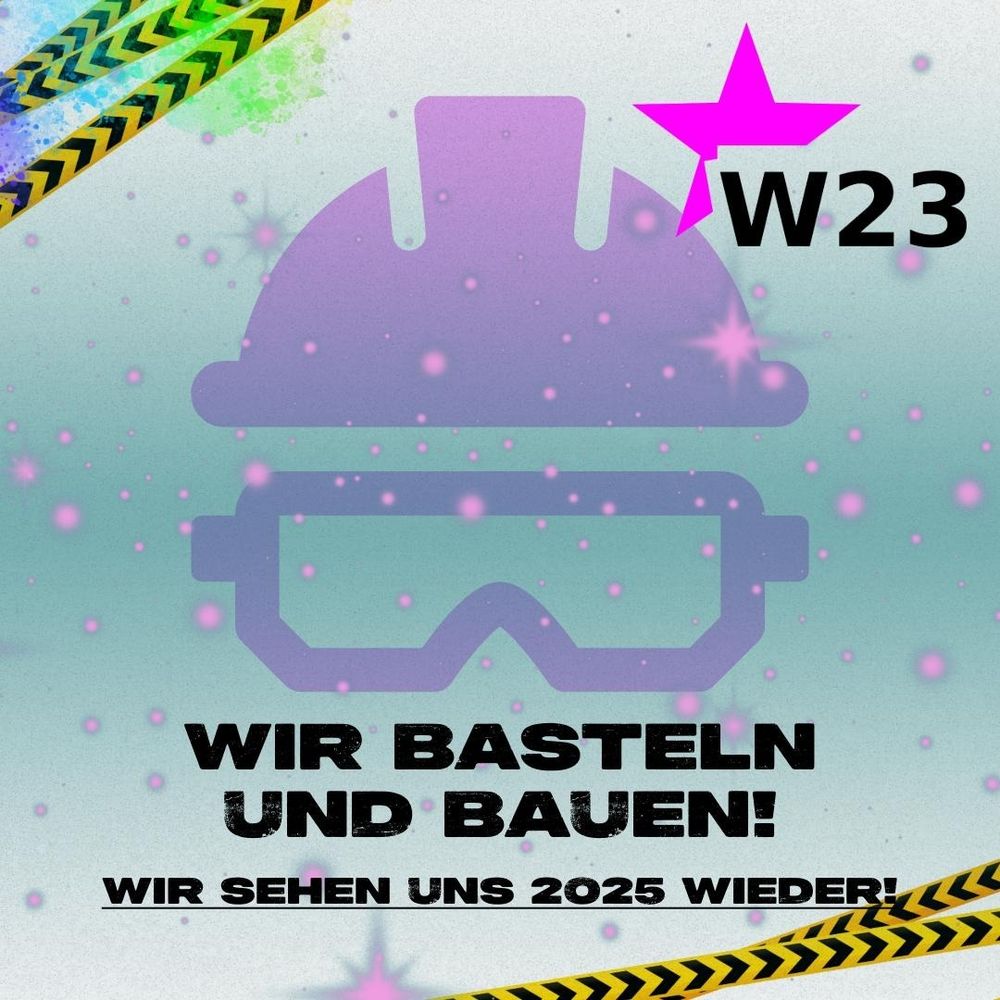 Wir basteln und bauen. Wir sehen uns 2025 wieder!