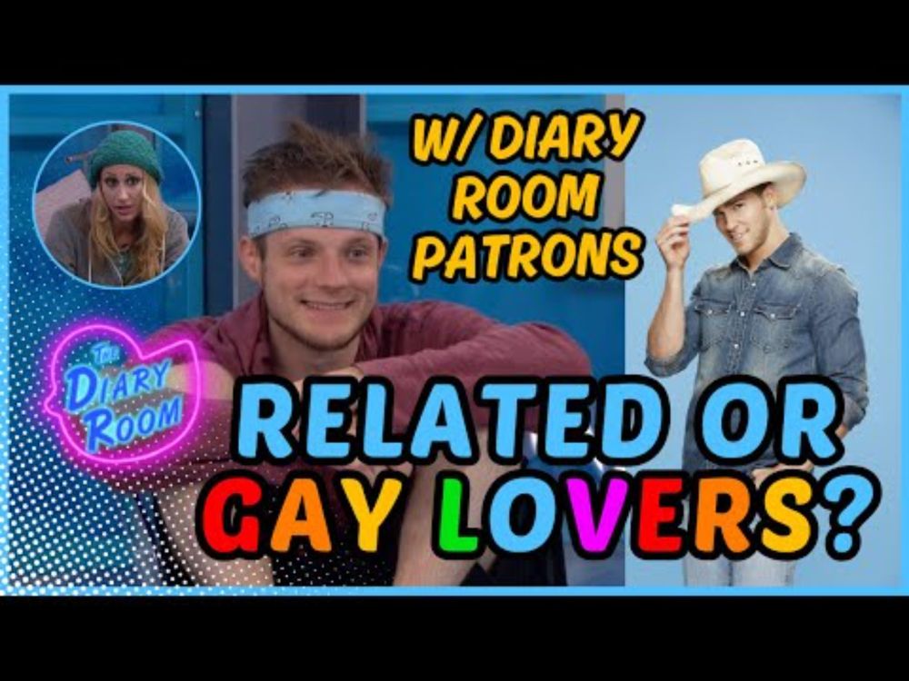 Related or Gay Lovers? w/ Diary Room Patrons