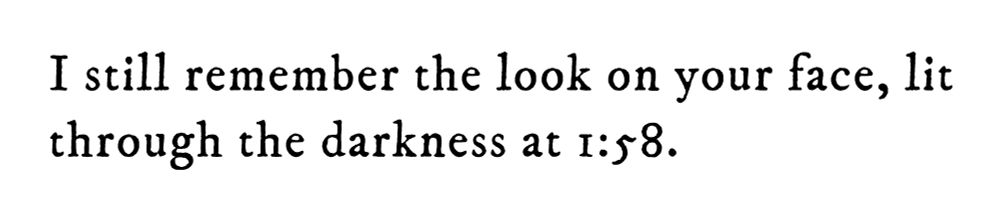 Black text on white background reading: I still remember the look on your face, lit through the darkness at 1:58.