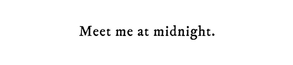 Black text on white background reading: Meet me at midnight.