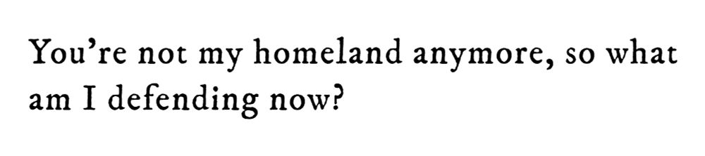 Black text on white background reading: You’re not my homeland anymore, so what am I defending now?