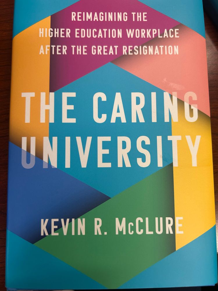 Book cover of The Caring University: Reimagining the higher education workplace after the great resignation. With a hexagon in the background with yellows, pinks, and blues. 