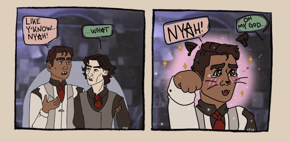 a two panel comic of jayce and viktor from arcane ca season 1. 
The first panel is jayce looking to Viktor saying "Like y'know... Nyah!" with an expression and oen of his hands gesturing in a 'is this not obvious'- manner. Viktor is looking confused, eyes squinting slightly as he's saying 'what'. He has his cane under his right arm.

The second panel is a close up on Jayce. This time with sparkly, huge eyes, tears in the corner of them, a cat mouth in the shape of 3. His right arm raised into a curled cat paw next to his face as he strikes his pose. His cheeks are blushing pink and his nose has a little heart on it along with whiskers on his cheeks. He is surrounded by yellow sparkles and small gowing dots along with hearts. He has a baby pink soft aura around his head as he says 'NYAH!' 
In a speech bubble going off screen Viktor is saying 'oh my god...'

The artwork is signed with 'arka'