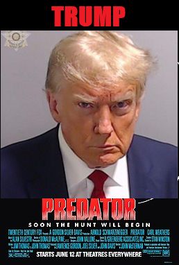 A poster for the 1987 movie PREDATOR, with Arnold Schwarzenegger's name and likeness replaced with Donald Trump's name and mugshot.