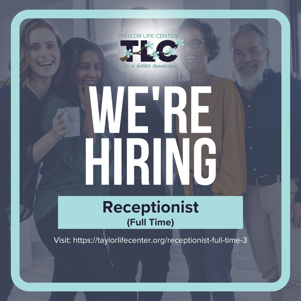 Taylor Life Center | We're  Hiring | Receptionist (Full Time) Visit: https://taylorlifecenter.org/receptionist-full-time-3
