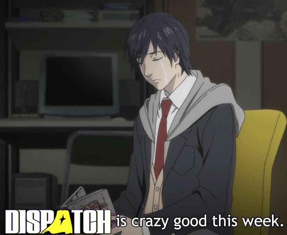 A person holding a manga, crying. The text reads "Dispatch is crazy good this week." with the word Dispatch being the logo of the game.