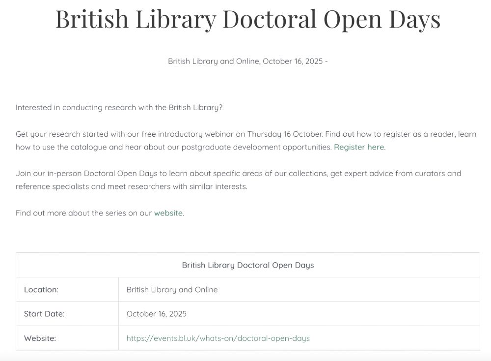 Interested in conducting research with the British Library?

Get your research started with the BL's free introductory webinar on Thursday 16 October. Find out how to register as a reader, learn how to use the catalogue and hear about the BL's postgraduate development opportunities.

Join the in-person Doctoral Open Days to learn about specific areas of the BL's collections, get expert advice from curators and reference specialists and meet researchers with similar interests.

Find out more about the series: https://events.bl.uk/whats-on/doctoral-open-days