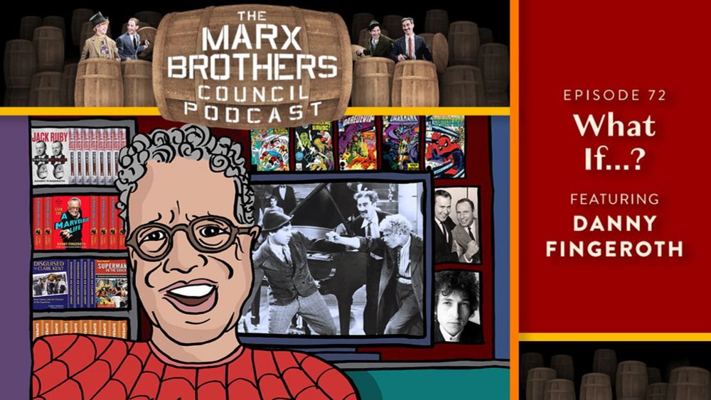 Episode 72: What If…? (featuring Danny Fingeroth) — The Marx Brothers Council Podcast