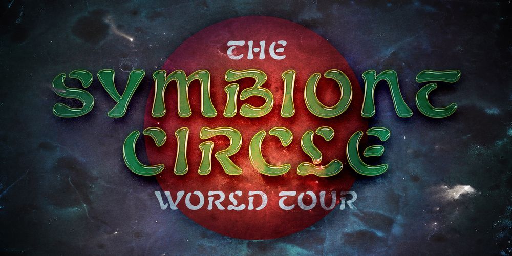 "THE SYMBIONT CIRCLE WORLD TOUR" in slimy green lettering in Nabouveau Latin.