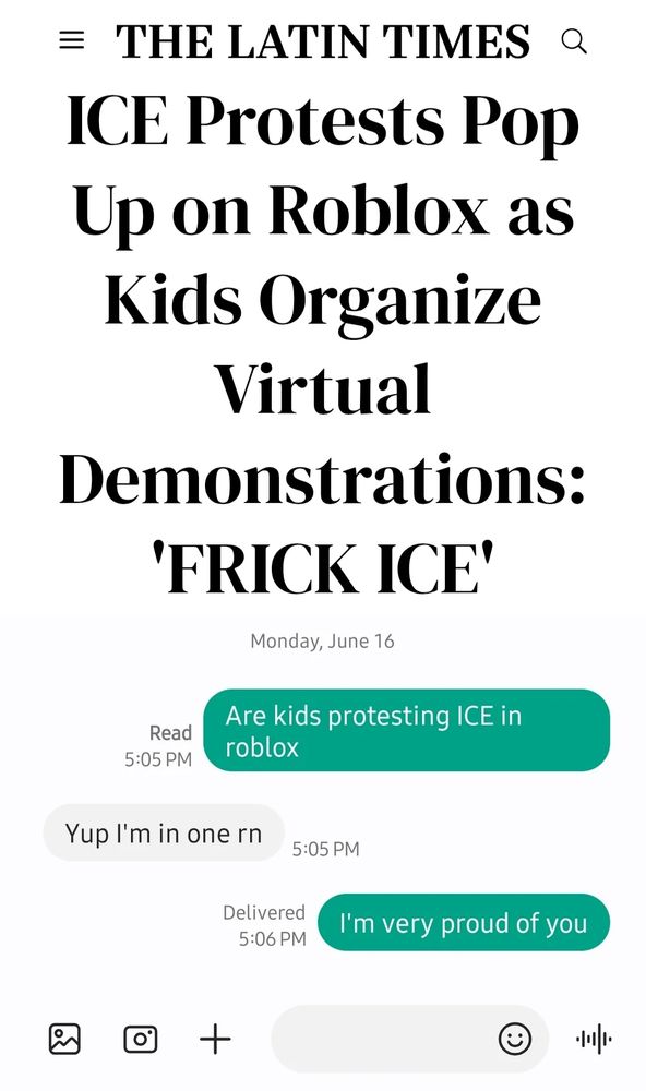 Headline reads "ICE Protests Pop Up on Roblox as Kids Organize Virtual Demonstrations: 'FRICK ICE'". Below a text message exchange: "Are kids protesting ICE in roblox" "Yup I'm in one rn" "I'm very proud of you".
