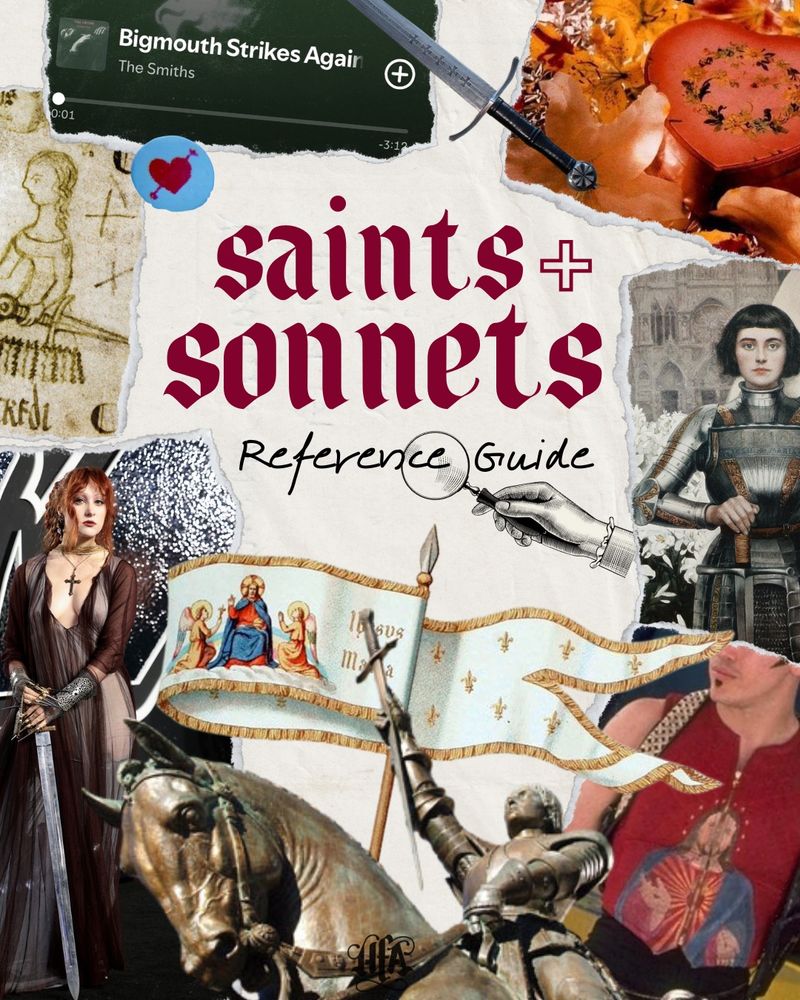 A colorful collage of the Artisan’s references for the Saints & Sonnets collection, stated in bold, gothic-style red text in the middle. Surrounding it is clips of photos with torn-paper edges, including Chappell Roan on the VMA red carpet, Tybalt from Baz Luhrmann’s Romeo & Juliet, Nirvana’s Heart Shaped Box single cover, a screenshot of Bigmouth Strikes Again by The Smiths playing, the first known illustration of Joan of Arc from the 1500’s, a statue of Joan on a house, lifting her sword aloft, as well as her signature holy banner behind her, and a famous painting of her by Albert Lynch. 
