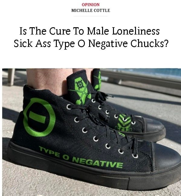 NYT opinion article screenshot. "Is the cure to male loneliness sick ass Type O Negative Chucks?" Images of black and green chuck Taylor style shoes with Type O Negative band logo.