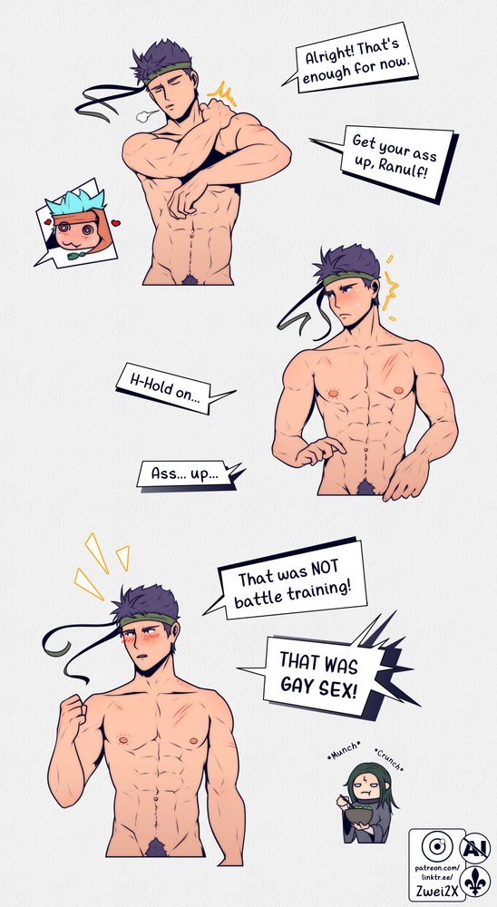 A mini comic where Ike is seen stretching, with a small bubble indicating a worn out (but happy) Ranulf. Ike is saying "Alright, that's enough for now. Get your ass up, Ranulf."

After which he stops and ponders, confused, saying "H-Hold on... ass... up..." and shows him surprised, claiming "That was NOT battle training! That was gay sex!".

A small soren is in the background, eating a salad.