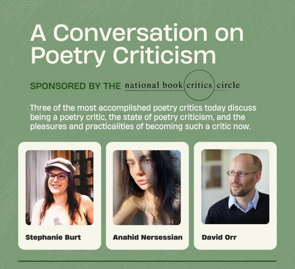 The June 26th National Book Critics Circle conversation on poetry criticism with Stephanie Burt, Anahid Nersessian, and David Orr is on video at this link http://bit.ly/40qVIXJ.