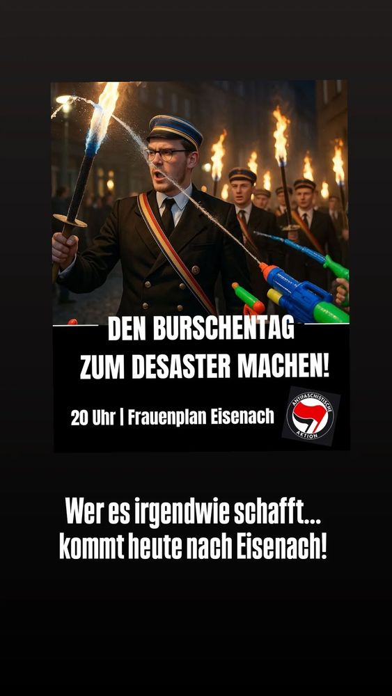 Den Burschentag zum Desaster machen! 20 Uhr Frauenplan Eisenach. Wer es irgendwie schafft... Kommt heute nach Eisenach! Bild via Rosaluxx Eisenach / Antifaschistische Linke Eisenach