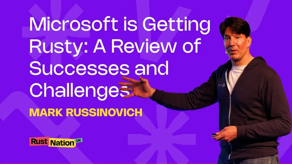Microsoft is Getting Rusty: A Review of Successes and Challenges - Mark Russinovich