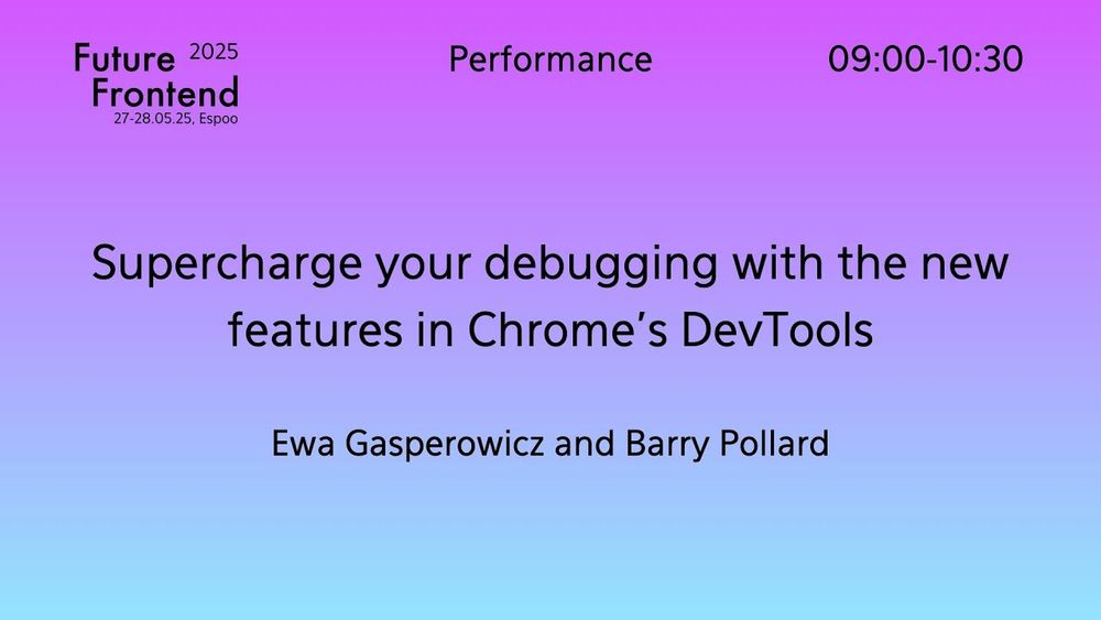 FF25 - Supercharge your debugging with the new features in Chrome’s DevTools