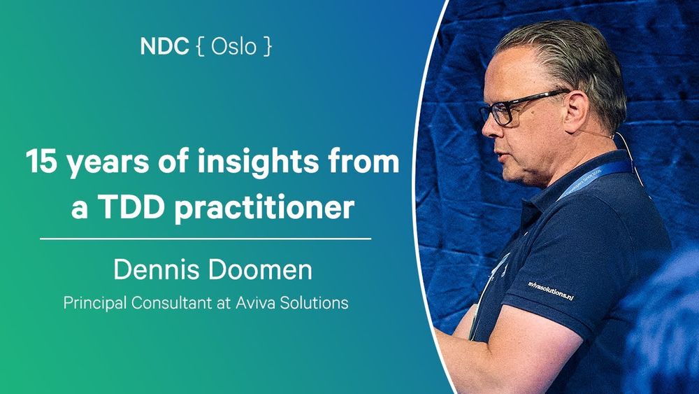 15 years of insights from a TDD practitioner - Dennis Doomen - NDC Oslo 2025
