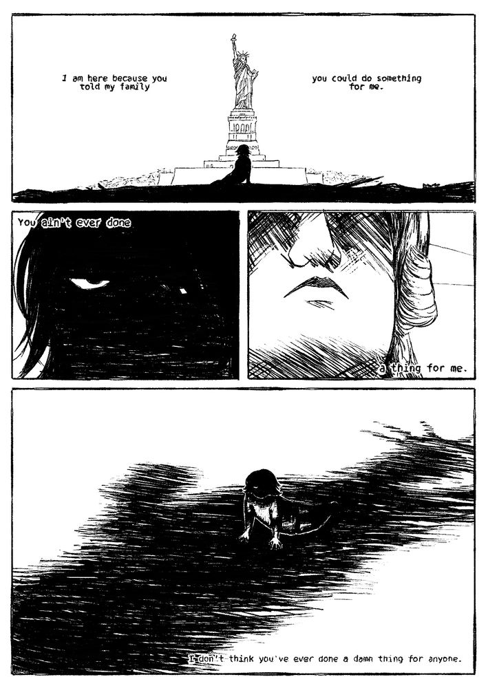 A black-and-white one-page comic. Panel 1: A figure sits on the ground facing the nearby Statue of Liberty, with the caption "I am here because you told my family you could do something for me". Panel 2: A close-up of the figure's face, which is blank save for visible, tired eyes, with the caption "You ain't ever done". Panel 3: A close-up of the Statue of Liberty's face, its eyes missing, with the caption "a thing for me". Panel 4: The figure sitting in the Statue of Liberty's shadow, with the caption "I don't think you've ever done a damn thing for anyone".