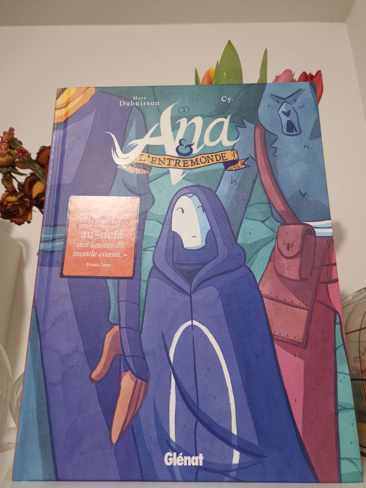 Tome 3 d'Ana & l'Entremonde de Marc Dubuisson et Cy devant le même bouquet de tulipes. 