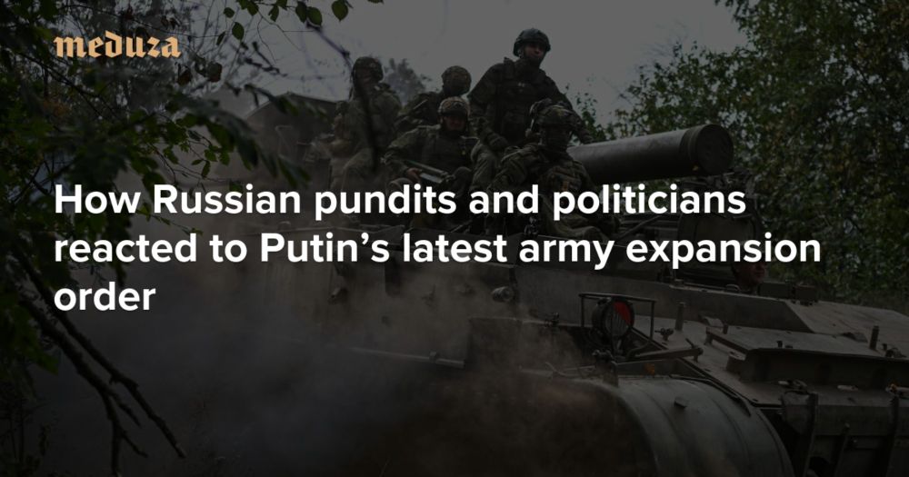 ‘Perhaps it’s all part of a clever plan’: Russian pundits and politicians react to Putin’s latest army expansion order — Meduza