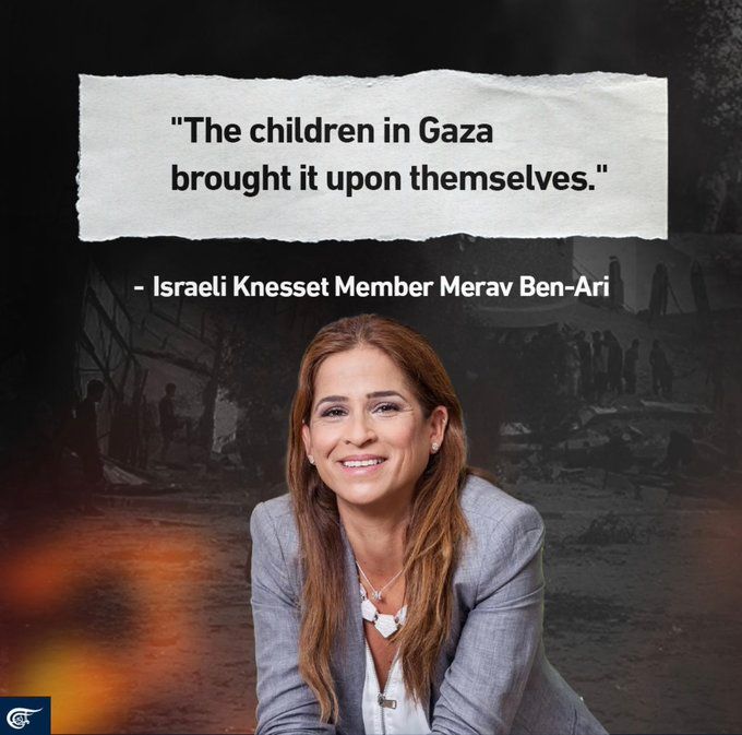 quote from Israeli Knesset Member Merav Ben-Ari: "The children of Gaza brought it upon themselves"