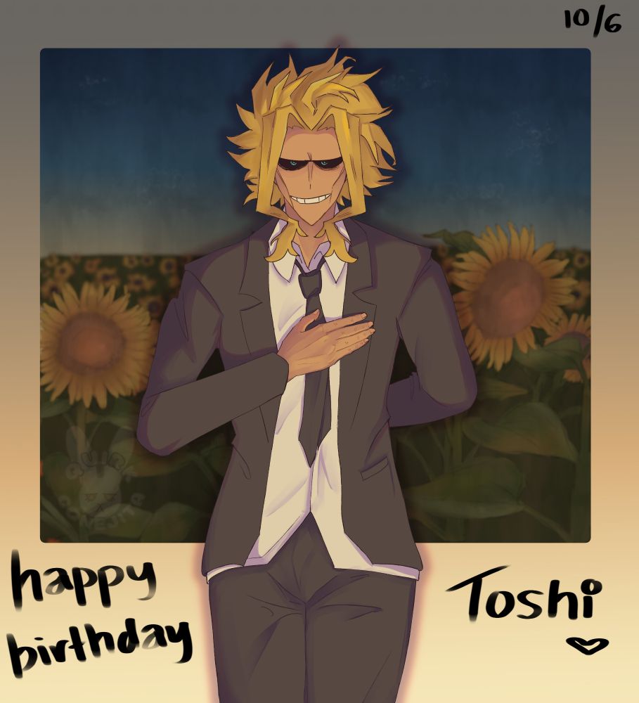 Toshinori Yagi standing in front of a photo of sunflowers. The text on top says "10/6" while the text on bottom says: "Happy birthday Toshi ❤️"