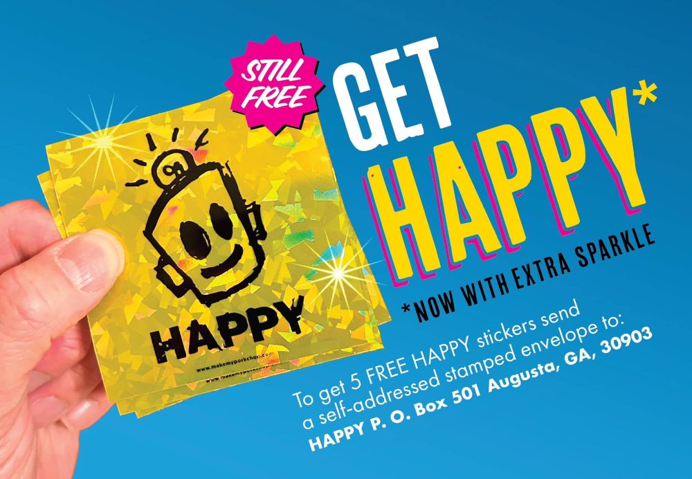 Want free stickers? My friend Porkchop — makemyporkchop.com — would love to send you some. Seriously. Just send a Self-Addressed Stamped Envelope to:

HAPPY
P.O. Box 501
Augusta Ga 30903