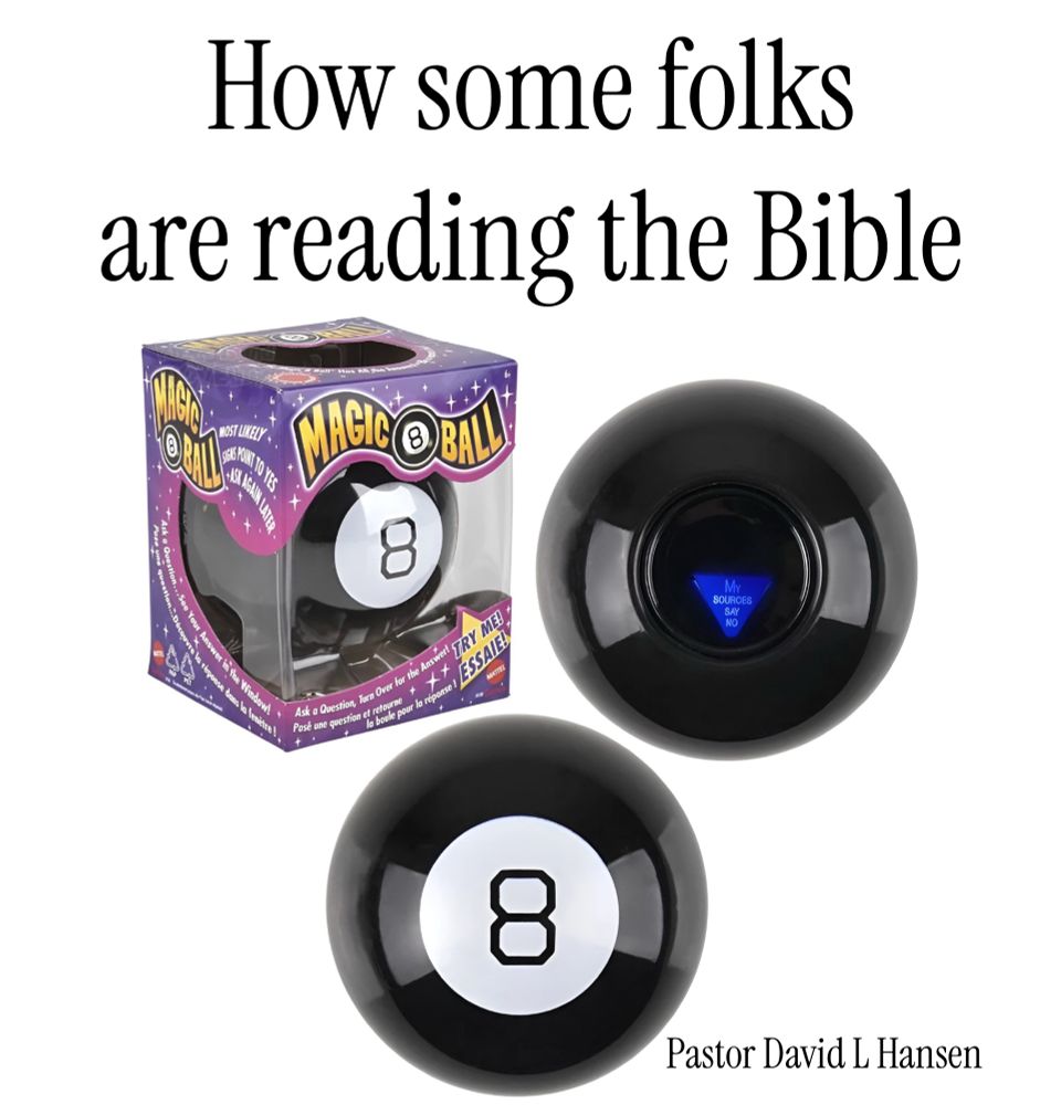 Picture of the toy “magic 8 ball” with the text “How some folks are reading the Bible” 