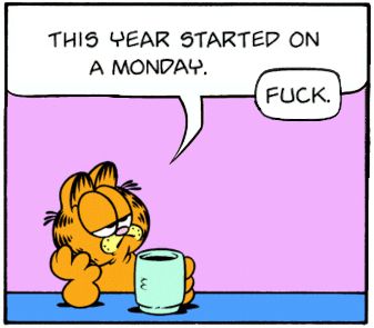 garfield holds a cup of coffee. he is saying "this year started on a monday. fuck."