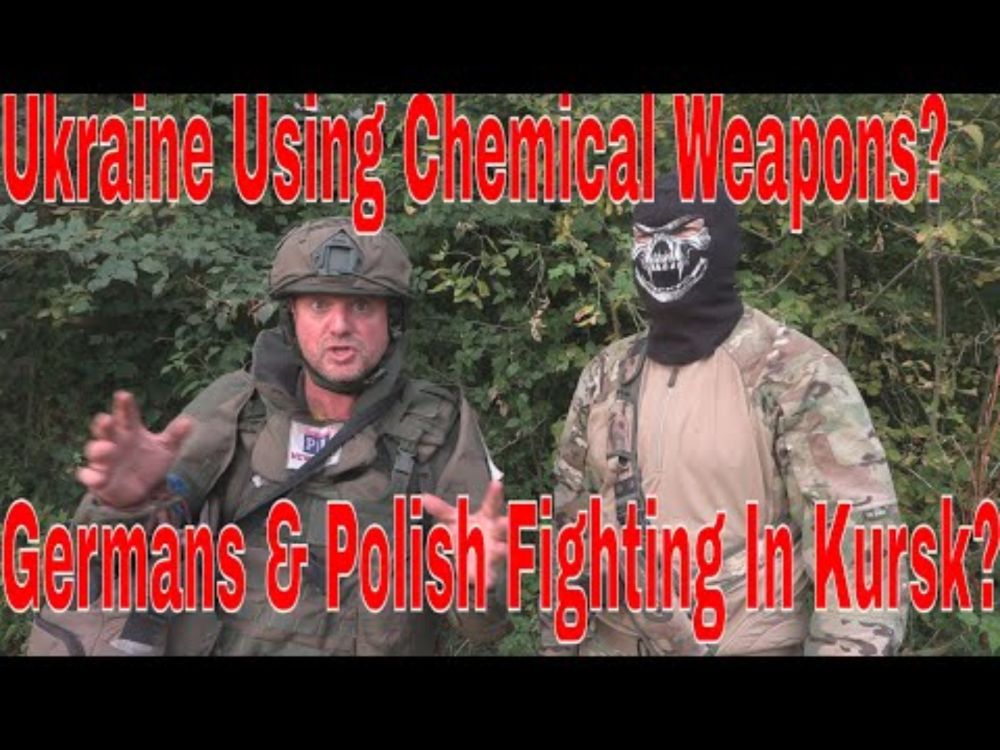 Ukraine Using Chemical Warfare, Germans & Polish Fighting In Kursk Says Russian Frontline Commander