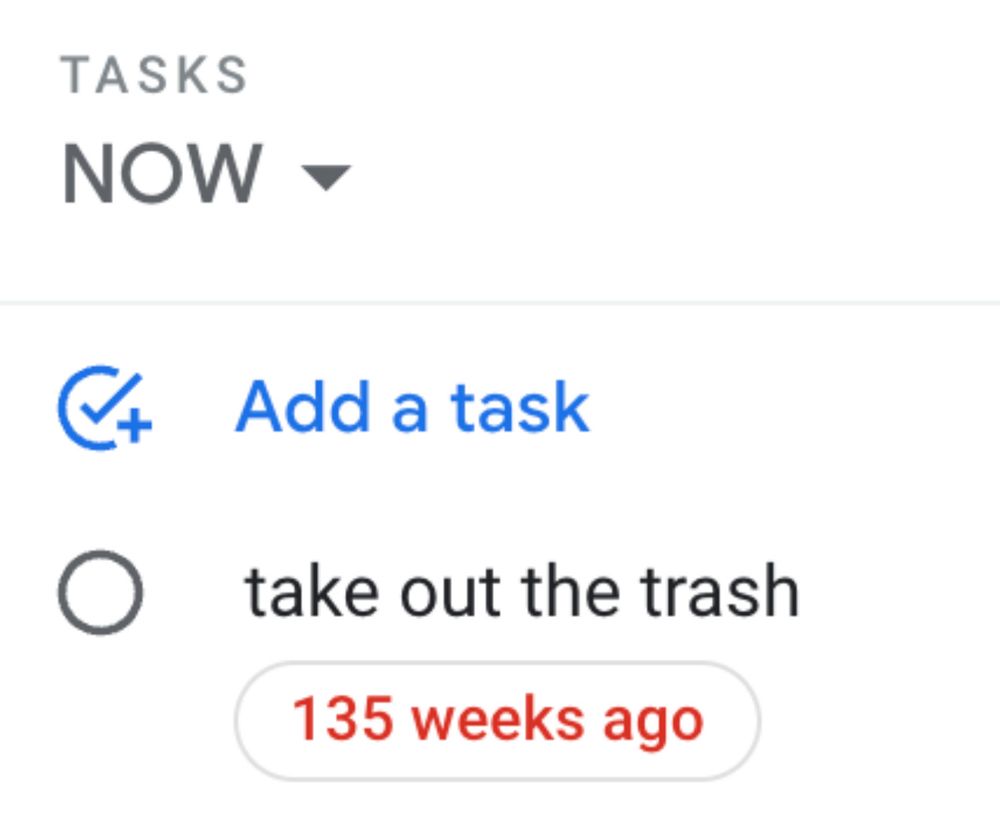 A screenshot of Google Tasks showing one task “Take out the trash” in a category called “NOW” that was to be completed 135 weeks ago. 