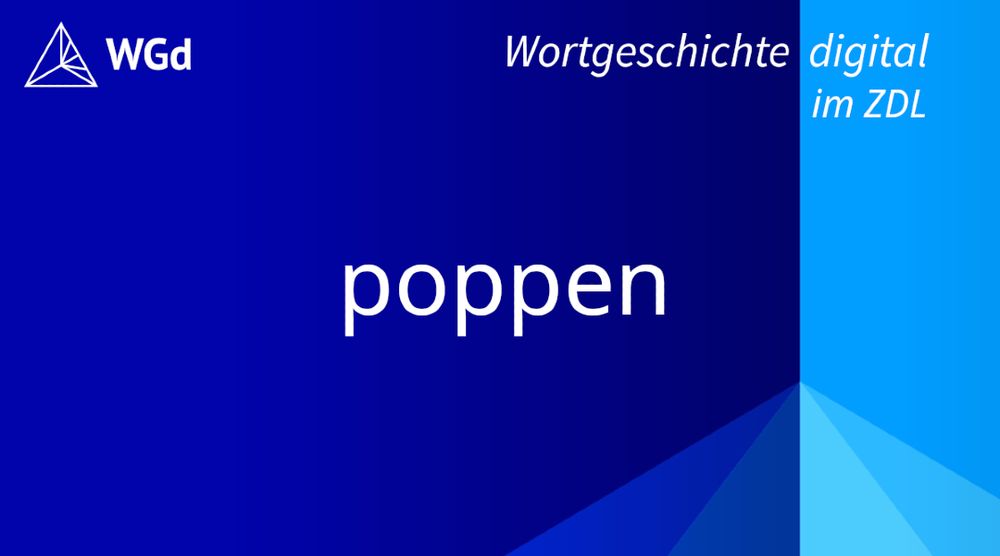 Schriftzug mit dem Stichwort "poppen" auf blauem Hintergrund, Logo des Wörterbuchprojekts Wortgeschichte digital im ZDL