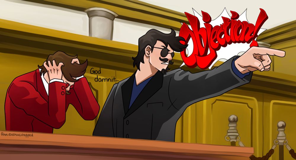 John Longson and Sean Longson in court with Sean acting as his lawyer. Sean is yelling out “OBJECTION!” Like in Ace Attorney while John is putting his head down in shame whispering “god damnit…”