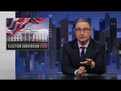 Election Subversion 2024: Last Week Tonight with John Oliver (HBO)