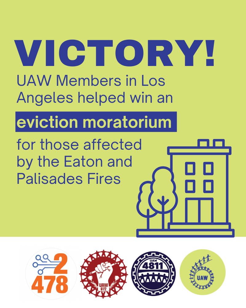 Green graphic with the words: "VICTORY! UAW Members in Los Angeles helped win an eviction moratorium for those affected by the Eaton and Palisades fires". Logos for UAW 2478, 872, 4811, and Region 6 are along the bottom. 