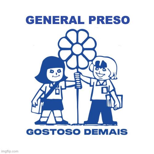 Imagem do meme "Gostoso Demais", com duas crianças com uniforme escolar, ambas segurando um flor gigante. 
Acima pode-se ler "General Preso" e abaixo "Gostoso Demais"