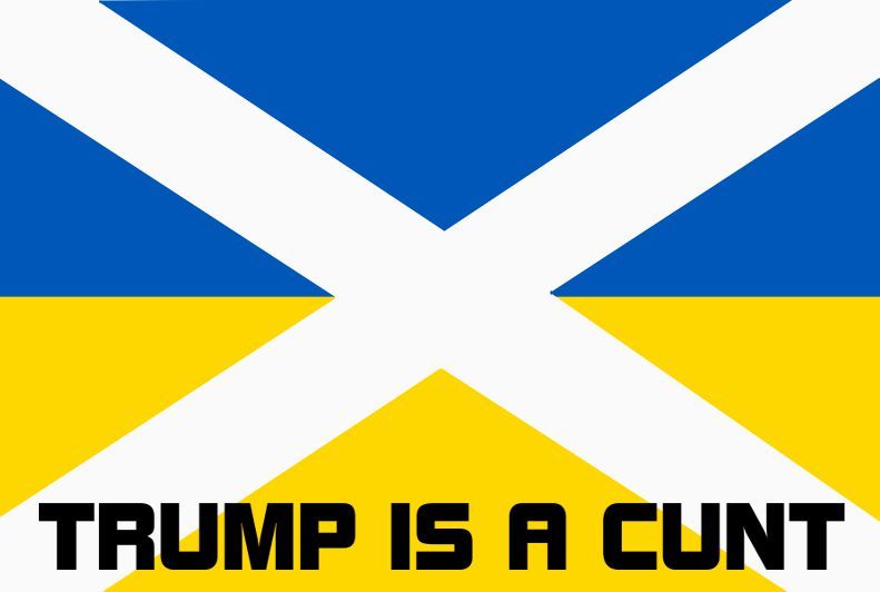 Combination of Scottish and Ukrainian flags with legend Trump is a c*nt