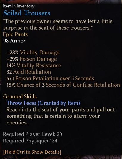 A pair of trousers in Grim Dawn that give you a skill that lets you take poop from your own pants and use it as a weapon