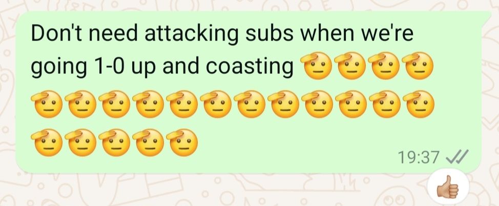 Me saying "don't need attacking subs when we're going 1-0 up and coasting" before the Arsenal game, in which they went 1-0 up and coasted