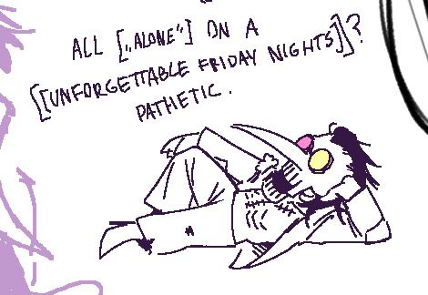 a digital, pixelated drawing of Spamton G Spamton, laying on his side, head prepped up on his hand, with his blazer open and no shirt underneath, revealing his protruding ribs and stitching that looks like an autopsy cut. he is saying "ALL ["ALONE"] ON A ][UNFORGETTABLE FRIDAY NIGHTS]]? PATHETIC."