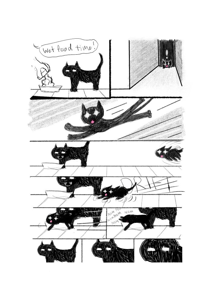 A sketchy full page comic mostly in black and white.

Panel 1: a human hand fills a cat bowl with wet food while Chonk Cat stands nearby. A text bubble poiting off panel in the direction the hand is says "Wet food time!"

Panel 2: A look down a dark hallway, where a tiny Blep Cat crouches with intense eyes and a tiny tongue out. There is a white exclaimation point over Tiny Belp Cat's head.

Panel 3: a long panel shows Tiny Blep Cat zooming in a wild run

Panel 4: long panel showing Chonk Cat getting ready to eat the food, but Tiny Belp Cat is coming in like a tiny rocket from behind

Panel 5: Tiy Blep Cat drifts across the tiled floor as they close in on Chonk Cat

Panel 6: Tiny Blep Cat has drifted under Chonk Cat and is now standing planted over the food bowl

Panel 7: Tiny Blep Cat has face-planted into the far end of the food bowl and is rapidly nomming the food while their little body guards the rest of the bowl.

The next three panels are a slow zoom into the face of Chonk Cat who just has the same expression for all three panels, but reads more and more like eye contact over the situation.
