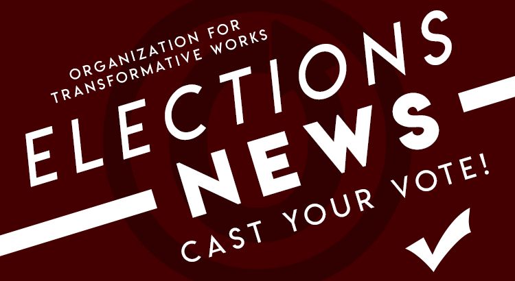 Organization for Transformative Works: Elections News: Cast Your Vote!