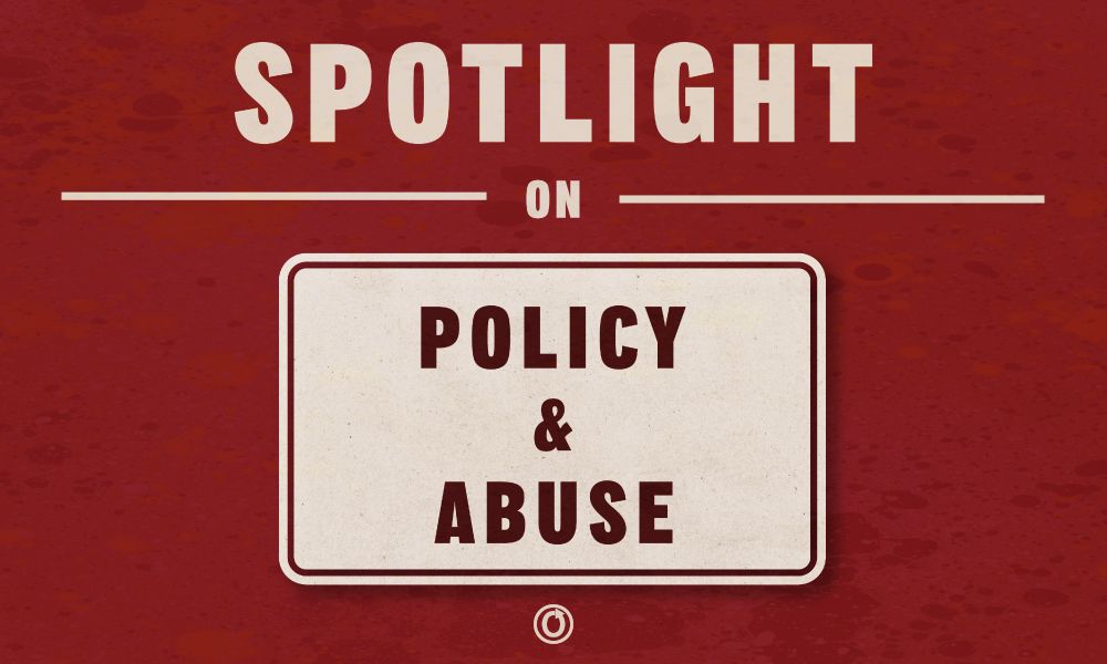 Spotlight on Policy & Abuse