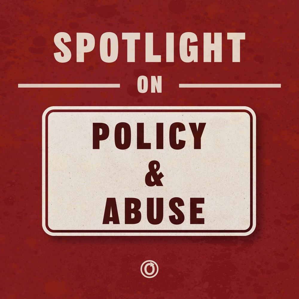 Spotlight on Policy & Abuse