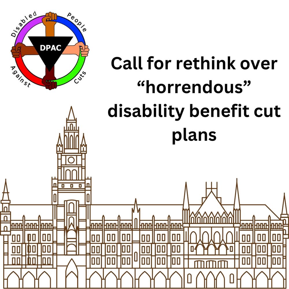 Illustration of a government building with text: "Call for rethink over 'horrendous' disability benefit cut plans." DPAC logo featuring diverse hands and a wheelchair symbol.