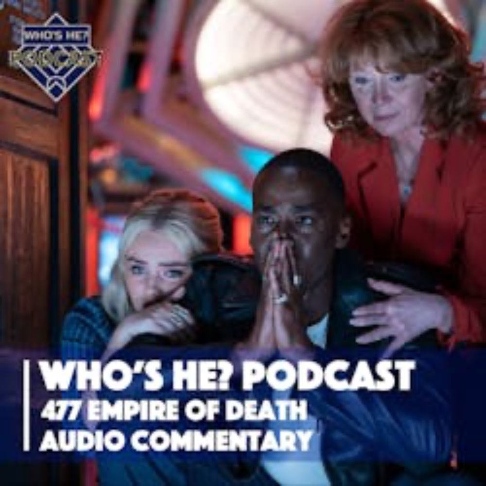 Who's He? Podcast: Who's He? Podcast 477 | Empire of Death Audio Commentary