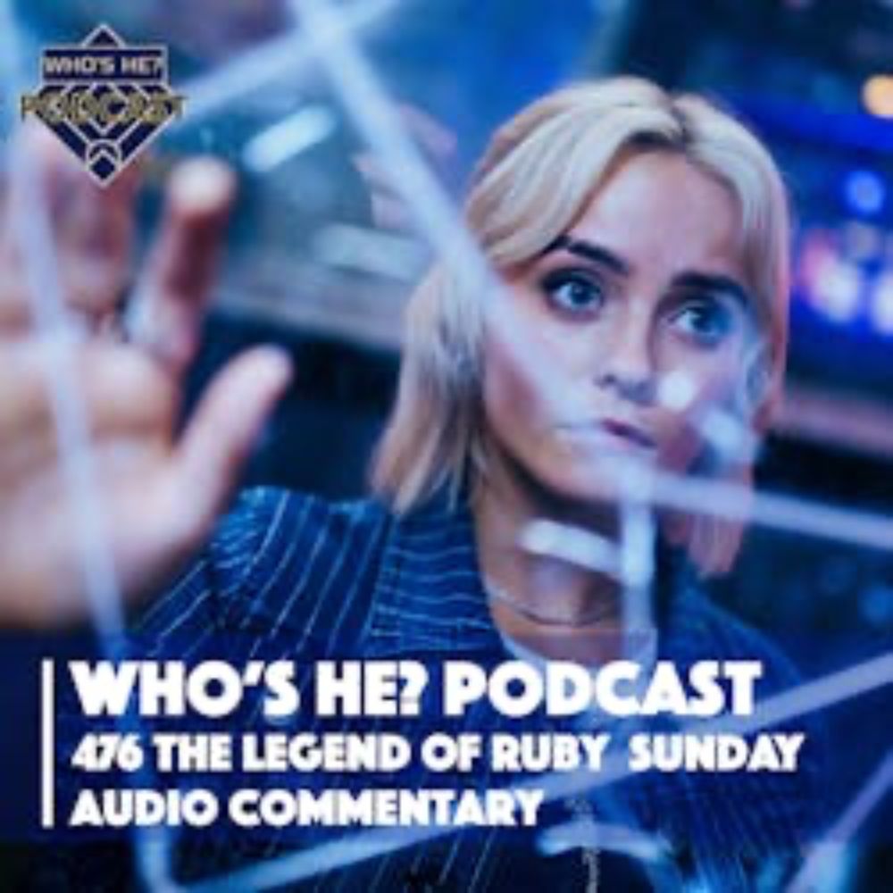 Who's He? Podcast: Who's He? Podcast 476 | The Legend of Ruby Sunday Audio Commentary