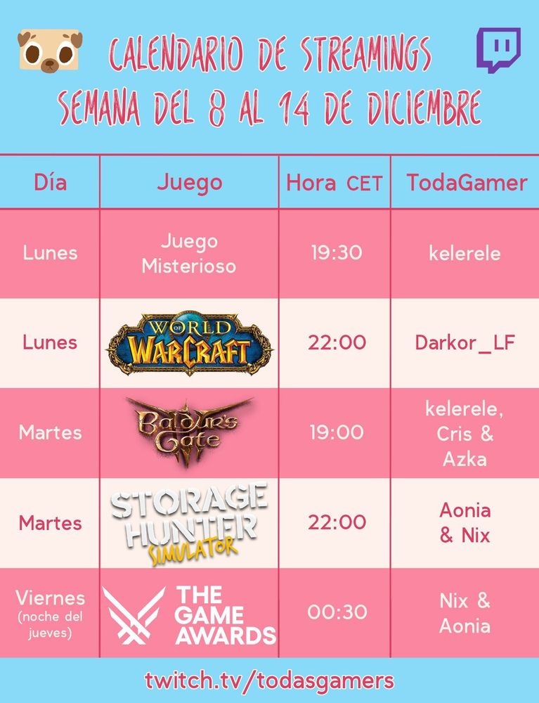Calendario de streamings. Semana del 8 al 14 de diciembre. Lunes: Juego misterioso a las 7'30pm CET con kelerele. Y a las 10pm Darkor_LF con World of Warcraft. Martes: Baldur's Gate 3 a las 7pm con kelerele, Cris y Azka. Ya las 10pm Storage Hunter Simulator con Aonia y Nix. Viernes (noche del jueves): The Game Awards a las 12'30am con Nix y Aonia. Y todo en https://www.twitch.tv/todasgamers